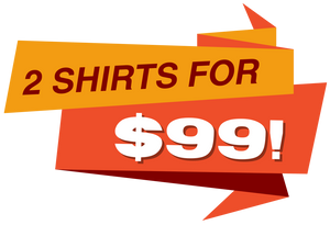 Buy 2 Shirts for $99!